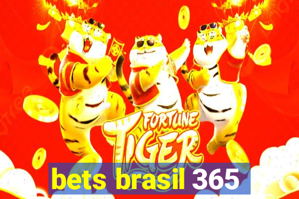 bets brasil 365